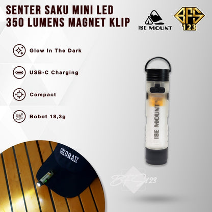 ISE Mount Senter Saku Mini 350 Lumenns LED Flashlight Magnet Klip Type-C Glow In The Dark